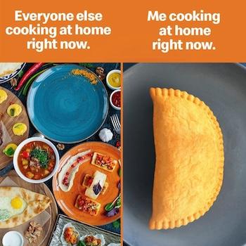 Everyone else cooking at home, making so much food and many dishes. Me cooking at home right now, includes an image of a pizza pop on a plate. - Link to social post